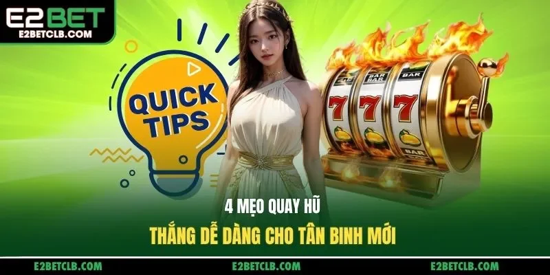 4 mẹo quay hũ thắng dễ dàng cho tân binh mới