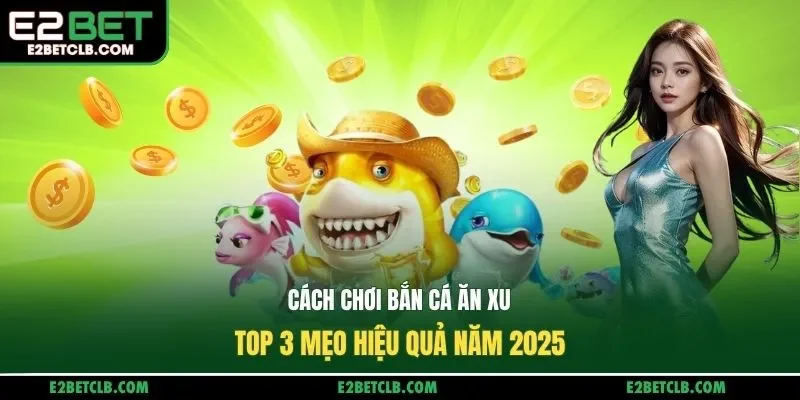 Cách chơi bắn cá ăn xu