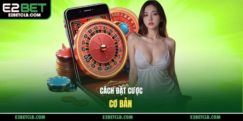 Cách đặt cược cơ bản 