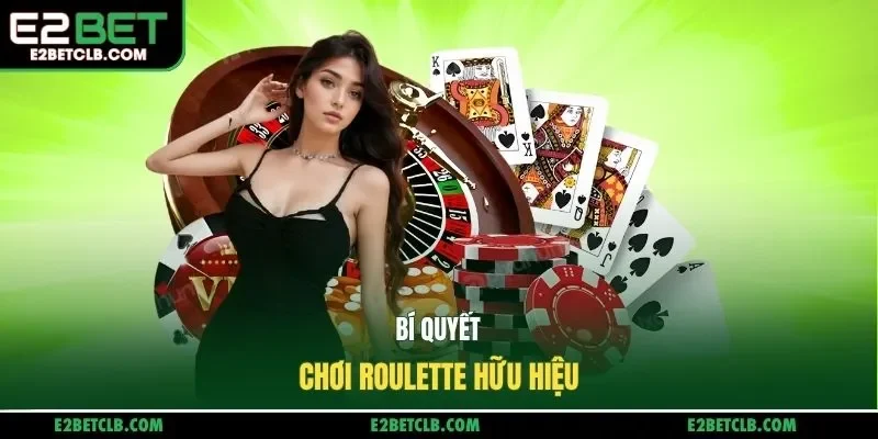 Bí quyết chơi Roulette hữu hiệu
