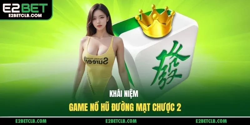 Khái niệm game nổ hũ Đường Mạt Chược 2