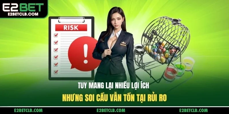 Tuy mang lại nhiều lợi ích nhưng soi cầu vẫn tồn tại rủi ro