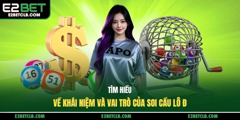 Tìm hiểu về khái niệm và vai trò của soi cầu lô đề 